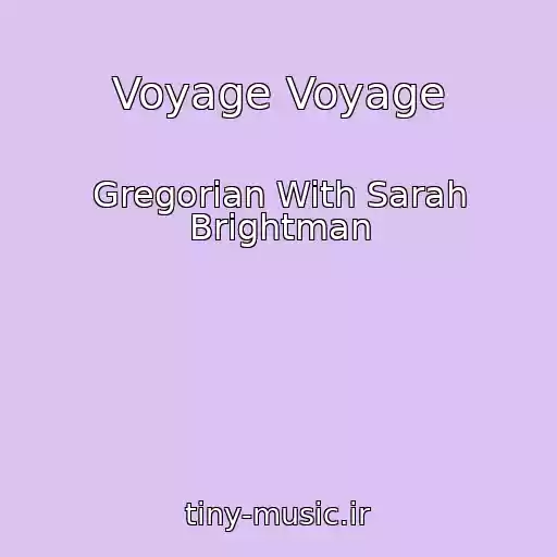 کاور آهنگ Voyage Voyage از Gregorian With Sarah Brightman