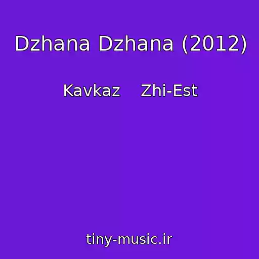 کاور آهنگ Dzhana Dzhana (2012) از Kavkaz    Zhi-Est