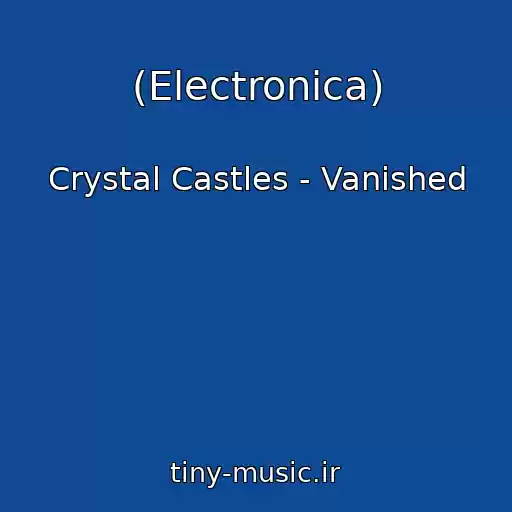 کاور آهنگ (Electronica) از Crystal Castles - Vanished