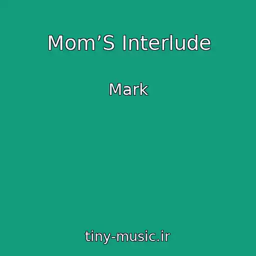 کاور آهنگ Mom’S Interlude از Mark