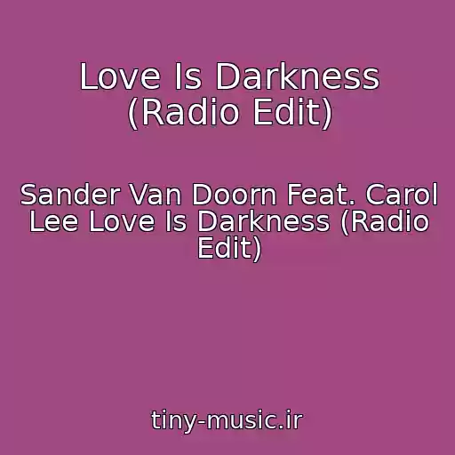 کاور آهنگ Love Is Darkness (Radio Edit) از Sander Van Doorn Feat. Carol Lee Love Is Darkness (Radio Edit)