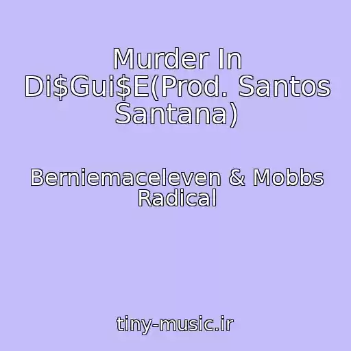 کاور آهنگ Murder In Di$Gui$E(Prod. Santos Santana) از Berniemaceleven & Mobbs Radical