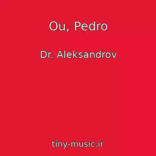 کاور آهنگ Ou, Pedro از Dr. Aleksandrov