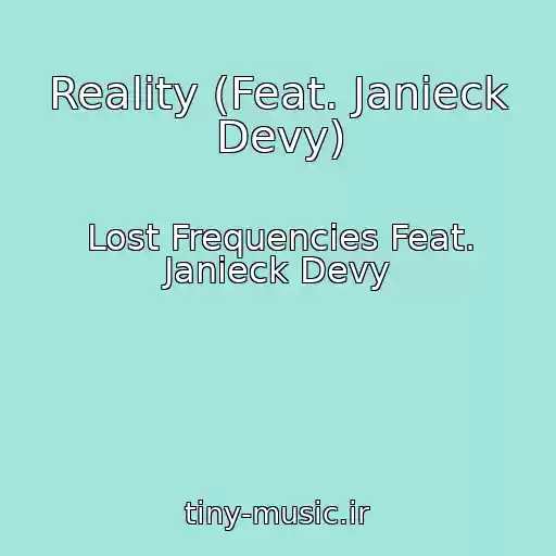کاور آهنگ Reality (Feat. Janieck Devy) از Lost Frequencies Feat. Janieck Devy