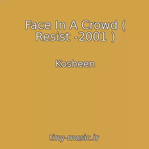 کاور آهنگ Face In A Crowd ( Resist -2001 ) از Kosheen