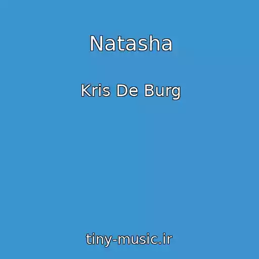 کاور آهنگ Natasha از Kris De Burg