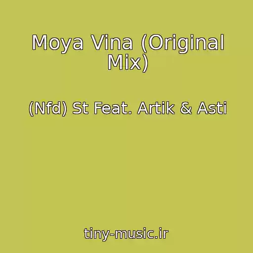 کاور آهنگ Moya Vina (Original Mix) از (Nfd) St Feat. Artik & Asti