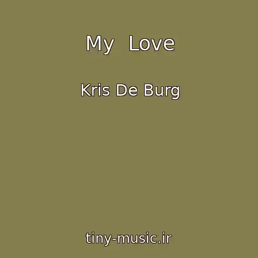 کاور آهنگ My  Love از Kris De Burg