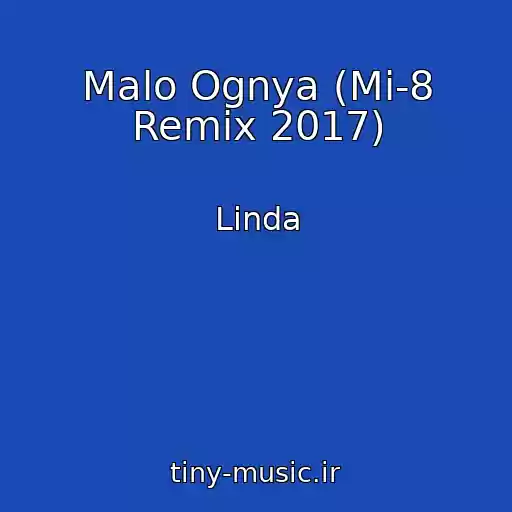 کاور آهنگ Malo Ognya (Mi-8 Remix 2017) از Linda