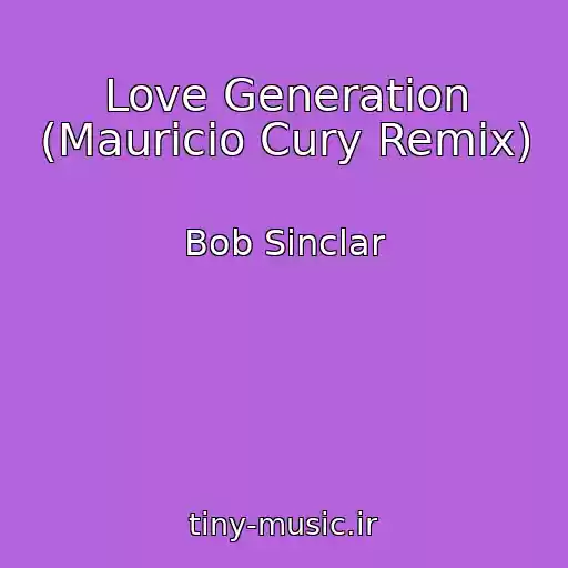 کاور آهنگ Love Generation (Mauricio Cury Remix) از Bob Sinclar