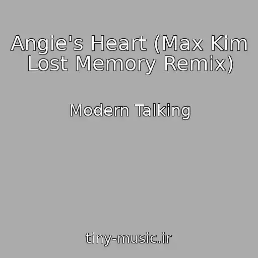 کاور آهنگ Angie's Heart (Max Kim Lost Memory Remix) از Modern Talking