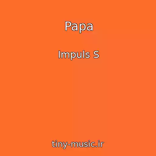 کاور آهنگ Papa از Impuls S