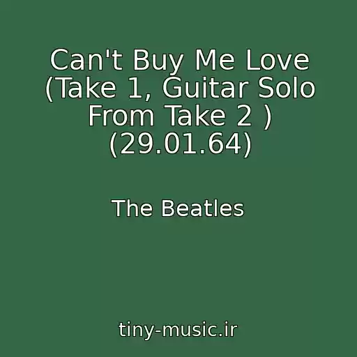 کاور آهنگ Can't Buy Me Love (Take 1, Guitar Solo From Take 2 ) (29.01.64) از The Beatles
