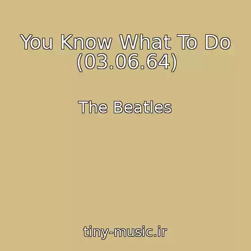 کاور آهنگ You Know What To Do (03.06.64) از The Beatles
