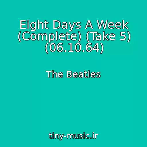 کاور آهنگ Eight Days A Week (Complete) (Take 5) (06.10.64) از The Beatles