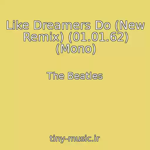 کاور آهنگ Like Dreamers Do (New Remix) (01.01.62) (Mono) از The Beatles