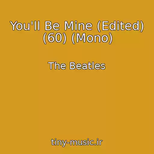 کاور آهنگ You'll Be Mine (Edited) (60) (Mono) از The Beatles