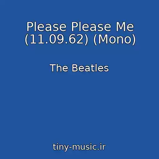 کاور آهنگ Please Please Me (11.09.62) (Mono) از The Beatles
