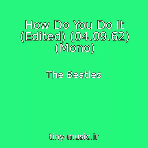 کاور آهنگ How Do You Do It (Edited) (04.09.62) (Mono) از The Beatles
