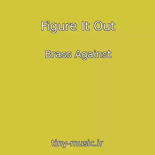 کاور آهنگ Figure It Out از Brass Against
