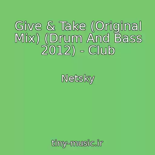 کاور آهنگ Give & Take (Original Mix) (Drum And Bass 2012) - Club از Netsky