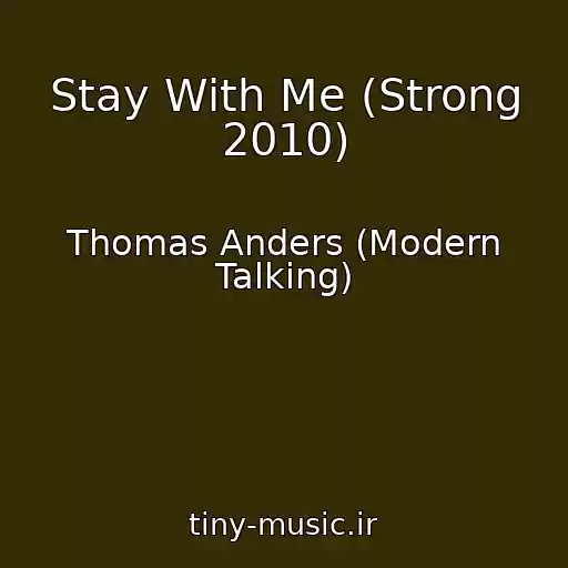 کاور آهنگ Stay With Me (Strong 2010) از Thomas Anders (Modern Talking)