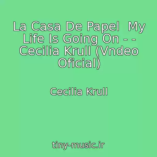 کاور آهنگ La Casa De Papel  My Life Is Going On - - Cecilia Krull (Vndeo Oficial) از Cecilia Krull