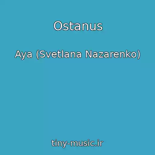 کاور آهنگ Ostanus از Aya (Svetlana Nazarenko)