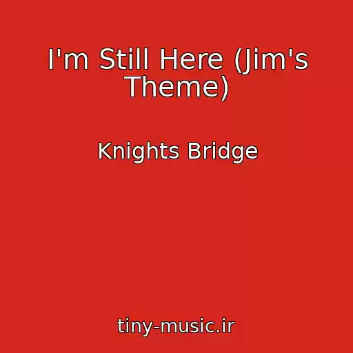 کاور آهنگ I'm Still Here (Jim's Theme) از Knights Bridge
