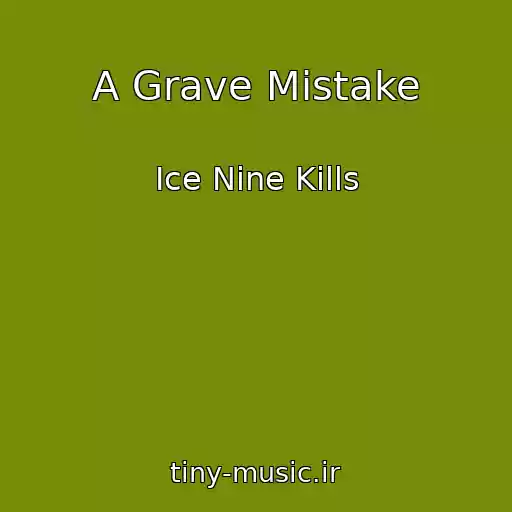 کاور آهنگ A Grave Mistake از Ice Nine Kills