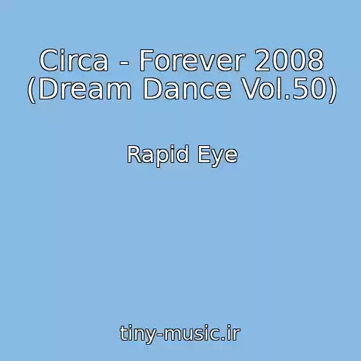 کاور آهنگ Circa - Forever 2008 (Dream Dance Vol.50) از Rapid Eye