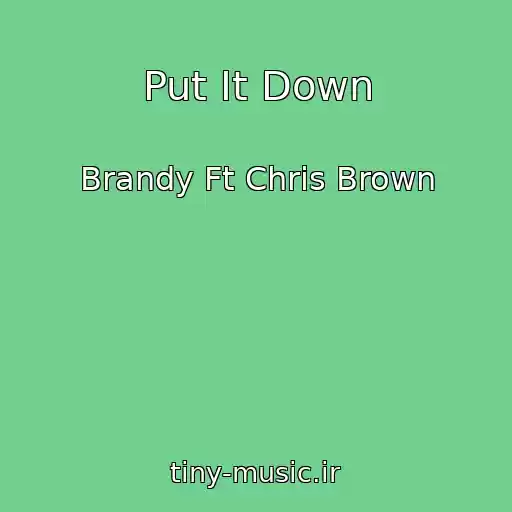 کاور آهنگ Put It Down از Brandy Ft Chris Brown