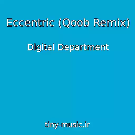کاور آهنگ Eccentric (Qoob Remix) از Digital Department