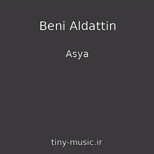 کاور آهنگ Beni Aldattin از Asya