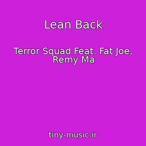 کاور آهنگ Lean Back از Terror Squad Feat. Fat Joe, Remy Ma