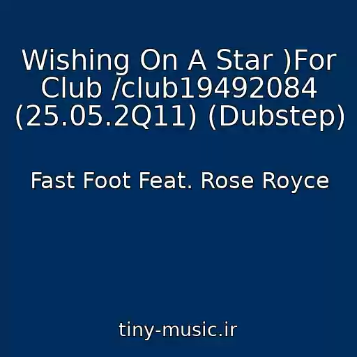 کاور آهنگ Wishing On A Star )For Club /club19492084 (25.05.2Q11) (Dubstep) از Fast Foot Feat. Rose Royce