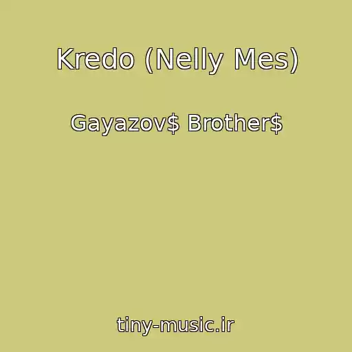 کاور آهنگ Kredo (Nelly Mes) از Gayazov$ Brother$