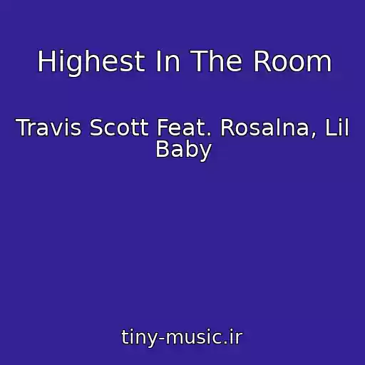 کاور آهنگ Highest In The Room از Travis Scott Feat. Rosalna, Lil Baby