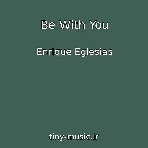 کاور آهنگ Be With You از Enrique Eglesias