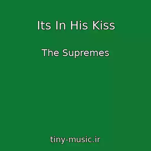 کاور آهنگ Its In His Kiss از The Supremes