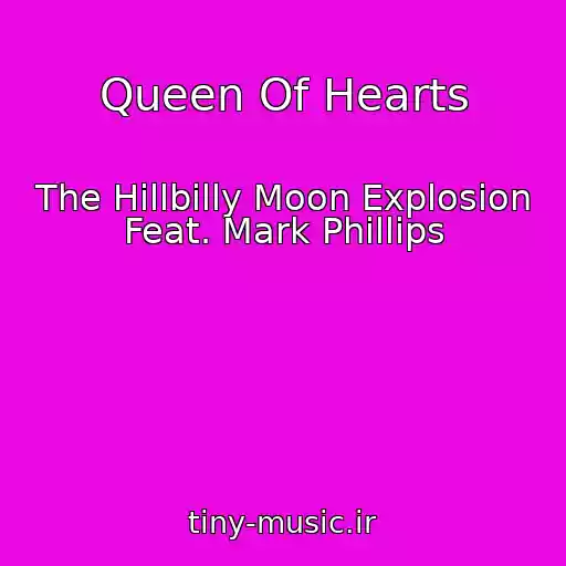 کاور آهنگ Queen Of Hearts از The Hillbilly Moon Explosion Feat. Mark Phillips