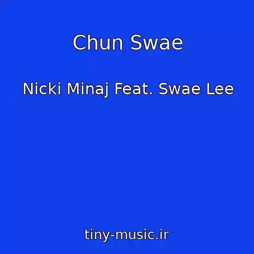 کاور آهنگ Chun Swae از Nicki Minaj Feat. Swae Lee
