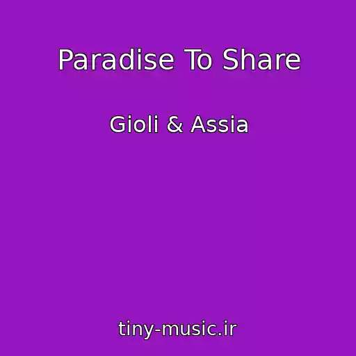 کاور آهنگ Paradise To Share از Gioli & Assia