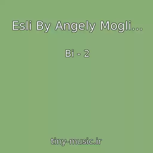 کاور آهنگ Esli By Angely Mogli... از Bi - 2