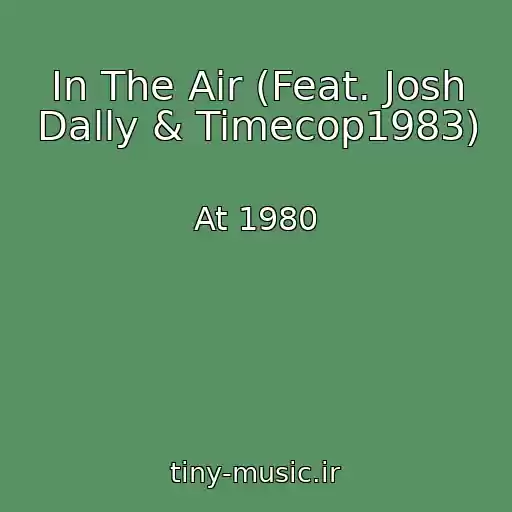 کاور آهنگ In The Air (Feat. Josh Dally & Timecop1983) از At 1980