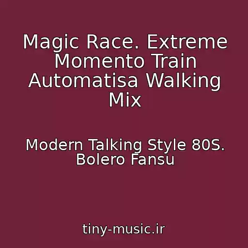 کاور آهنگ Magic Race. Extreme Momento Train Automatisa Walking Mix از Modern Talking Style 80S. Bolero Fansu