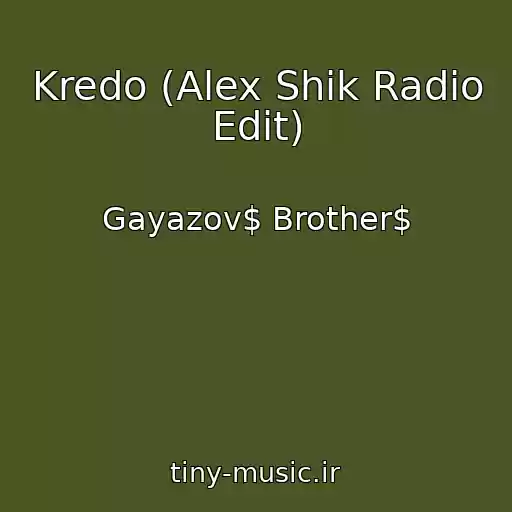 کاور آهنگ Kredo (Alex Shik Radio Edit) از Gayazov$ Brother$