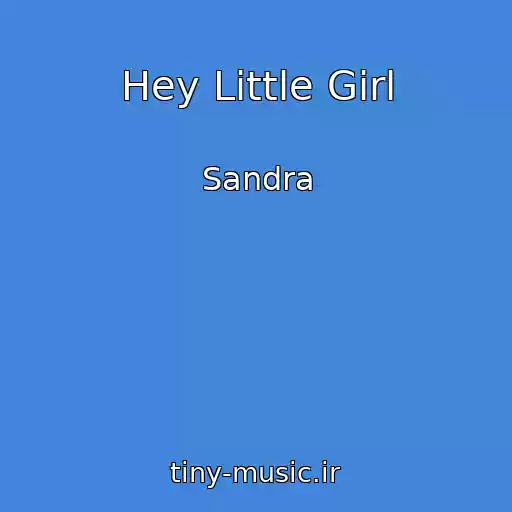 کاور آهنگ Hey Little Girl از Sandra