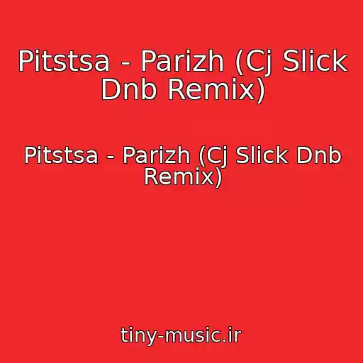 کاور آهنگ Pitstsa - Parizh (Cj Slick Dnb Remix) از Pitstsa - Parizh (Cj Slick Dnb Remix)