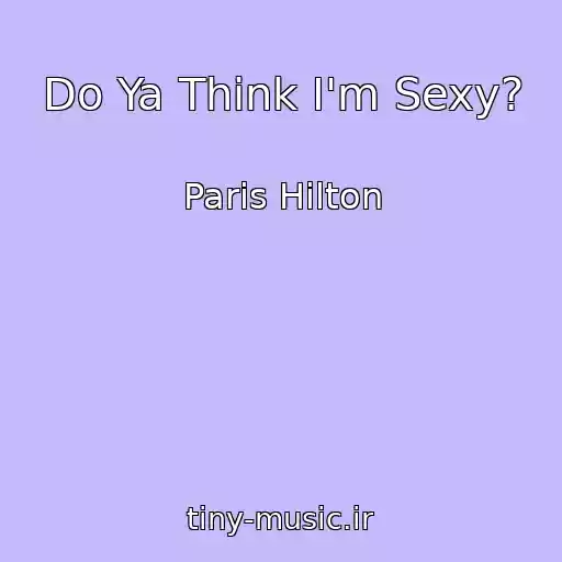 کاور آهنگ Do Ya Think I'm Sexy? از Paris Hilton